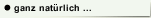 ganz nat&uuml;rlich ...